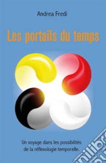 Les portails du temps. E-book. Formato EPUB ebook di Andrea Fredi