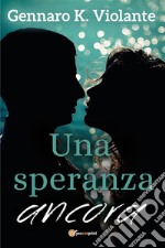 Una speranza ancora. E-book. Formato EPUB ebook