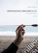 Impressione Sinfonica per piccola orchestra. E-book. Formato EPUB