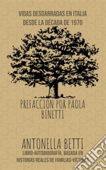 Vidas Desgarradas en Italia desde la década de 1970. E-book. Formato EPUB ebook di Antonella Betti