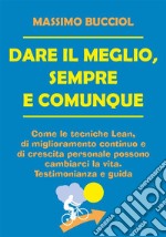 Dare il meglio, sempre e comunque. E-book. Formato EPUB ebook