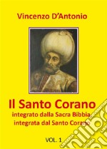 Il Santo Corano integrato dalla Sacra Bibbia, integrata dal Santo Corano. E-book. Formato PDF ebook