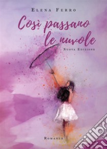 Così passano le nuvole. E-book. Formato EPUB ebook di Elena Ferro