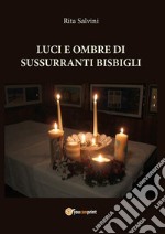 Luci e ombre di sussurranti bisbigli. E-book. Formato EPUB ebook