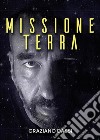 Missione Terra. E-book. Formato EPUB ebook di Graziano Dassi