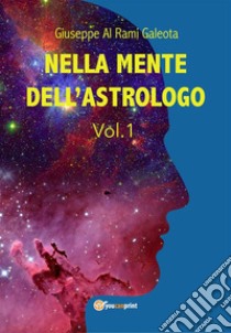 Nella mente dell'astrologo - Vol.1. E-book. Formato EPUB ebook di Giuseppe Al Rami Galeota
