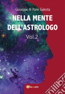 Nella mente dell'astrologo VOL.2. E-book. Formato EPUB ebook di Giuseppe Al Rami Galeota