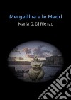 Mergellina e le Madri. E-book. Formato EPUB ebook di Maria Di Rienzo