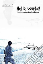 Hello, World! - Le cronache di un Lockdown. E-book. Formato PDF ebook