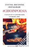 #CIBOINPOESIA Cucina secondo Instagram. E-book. Formato EPUB ebook di Annamaria Realini