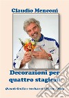 DECORAZIONI PER QUATTRO STAGIONI - Quando frutta e verdura si vestono a festa. E-book. Formato EPUB ebook di Claudio Menconi