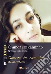 O amor em caminho (poesias para Saira) L'amore in cammino (poesie per Saira). E-book. Formato EPUB ebook di Matteo De Marzo