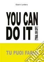 YOU CAN DO IT (Tu puoi farlo). E-book. Formato EPUB ebook