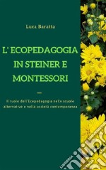 L'Ecopedagogia in Steiner e Montessori. E-book. Formato PDF ebook