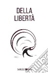Della Libertà. E-book. Formato EPUB ebook di Samuele Chiappa