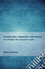 Quantum Era: crittografia e altri demoni. E-book. Formato EPUB ebook