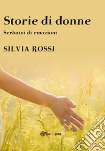 Storie di donne. E-book. Formato EPUB ebook di Silvia Rossi