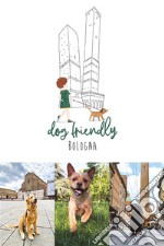 Dog friendly Bologna. E-book. Formato PDF