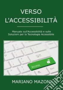 Verso l'accessibilità. E-book. Formato EPUB ebook di Mariano Mazoni