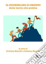 Il counseling di gruppo dalla teoria alla pratica. E-book. Formato EPUB ebook