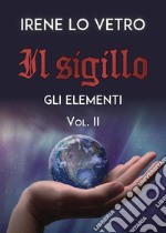 Il Sigillo. Gli elementi. E-book. Formato EPUB ebook