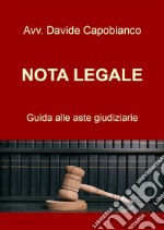 Nota Legale - guida alle aste giudiziarie. E-book. Formato EPUB ebook