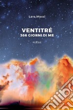 Ventitrè - 366 giorni di me. E-book. Formato EPUB