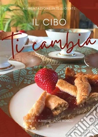 Il cibo ti cambia. E-book. Formato EPUB ebook