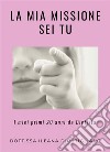 La mia missione sei tu. E-book. Formato EPUB ebook