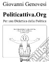 Politicattiva.org - Per una didattica della politica. E-book. Formato EPUB ebook di Giovanni Genovesi