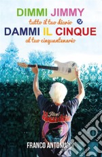 Dimmi Jimmy e dammi il cinque. E-book. Formato PDF ebook