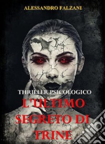 L'ultimo segreto di Trine. E-book. Formato EPUB ebook di Alessandro Falzani