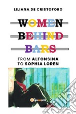 Women behind bars from Alfonsina to Sophia Loren. E-book. Formato EPUB ebook