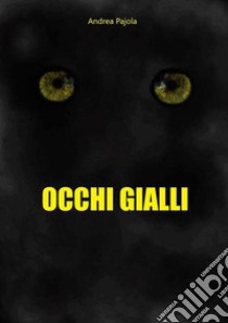 Occhi Gialli. E-book. Formato EPUB ebook di Andrea Pajola