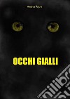 Occhi Gialli. E-book. Formato EPUB ebook di Andrea Pajola