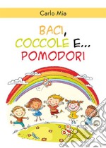 Baci, coccole e... pomodori. E-book. Formato EPUB ebook