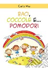 Baci, coccole e... pomodori. E-book. Formato EPUB ebook
