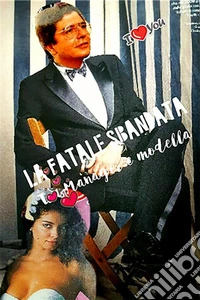 "FATALE SBANDATA" tra Manager e Modella. E-book. Formato EPUB ebook