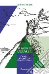 il mito di Dedalo - Psicologia del conflitto tra Creatività e Potere. E-book. Formato EPUB ebook di Roberto Pinetti