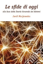 Le sfide di oggi alla luce della Teoria Generale dei Sistemi. E-book. Formato EPUB ebook