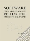 Software per la minimizzazione di reti logiche e macchine sequenziali. E-book. Formato EPUB ebook di Dario Mazzeo