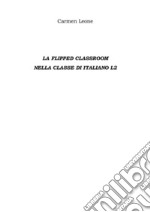 La flipped classroom Nella classe di italiano l2. E-book. Formato EPUB ebook