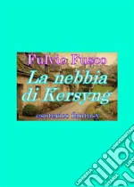 La nebbia di Kersyng. E-book. Formato EPUB ebook