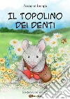 Il topolino dei denti. E-book. Formato EPUB ebook