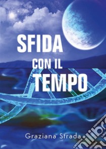 Sfida con il tempo. E-book. Formato EPUB ebook di Graziana Strada