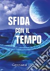 Sfida con il tempo. E-book. Formato EPUB ebook di Graziana Strada