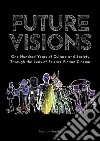 Future Visions: One Hundred Years of Culture and Society Through the Lens of Science Fiction Cinema. E-book. Formato EPUB ebook