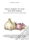 Don't forget to take out the garlic. E-book. Formato EPUB ebook