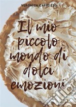 Il mio piccolo mondo di dolci emozioni. E-book. Formato EPUB ebook