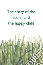 The story of the acorn and the happy child. E-book. Formato PDF ebook